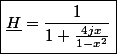 \boxed{\underline{H}=\frac{1}{1+\frac{4jx}{1-x^{2}}}}